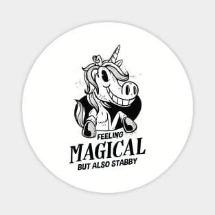 Feeling Magical But Also Stabby Unicorn Magnet